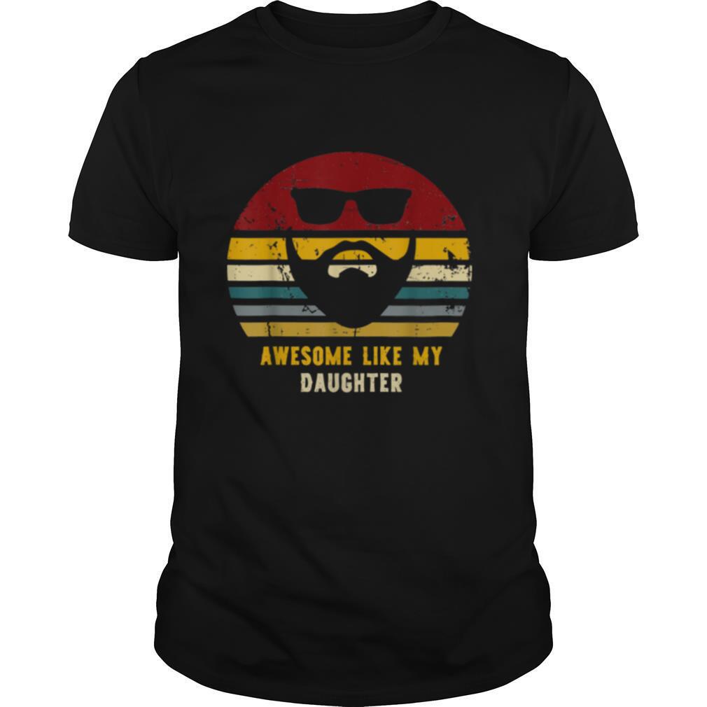 Vintage Awesome Like My Daughter Rad Dad shirt