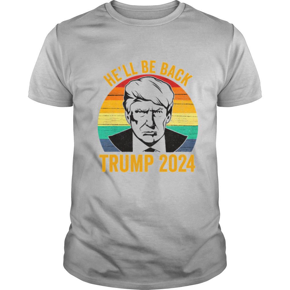 Vintage He’ll Be Back Trump 2024 Vintage shirt