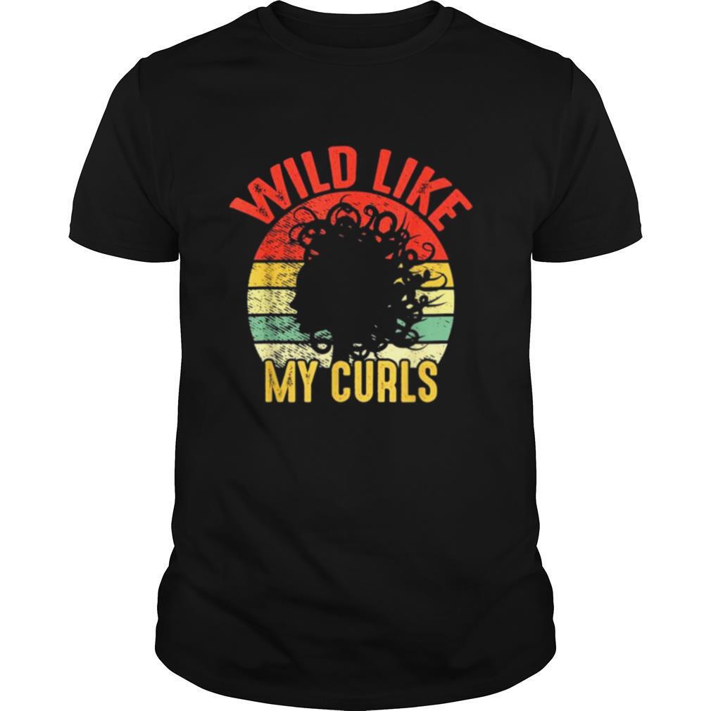 Vintage Wild Like My Curls Curly Haired shirt