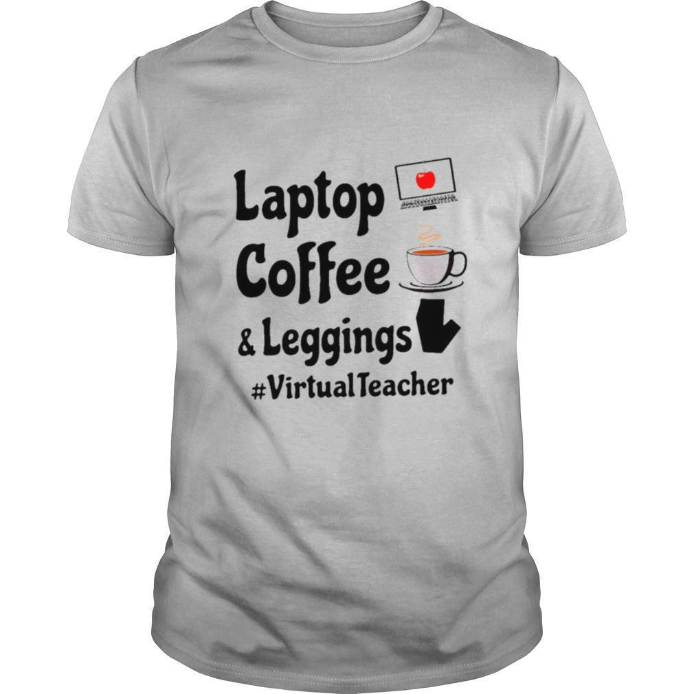 Virtual Teacher Laptop Coffee And Leggings shirt