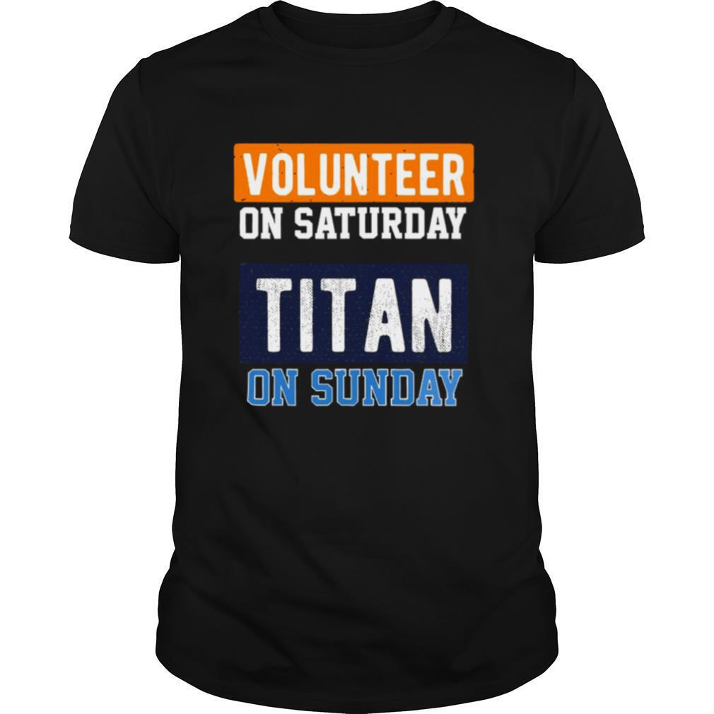Volunteer On Saturday Titan On Sunday Nashville Football shirt