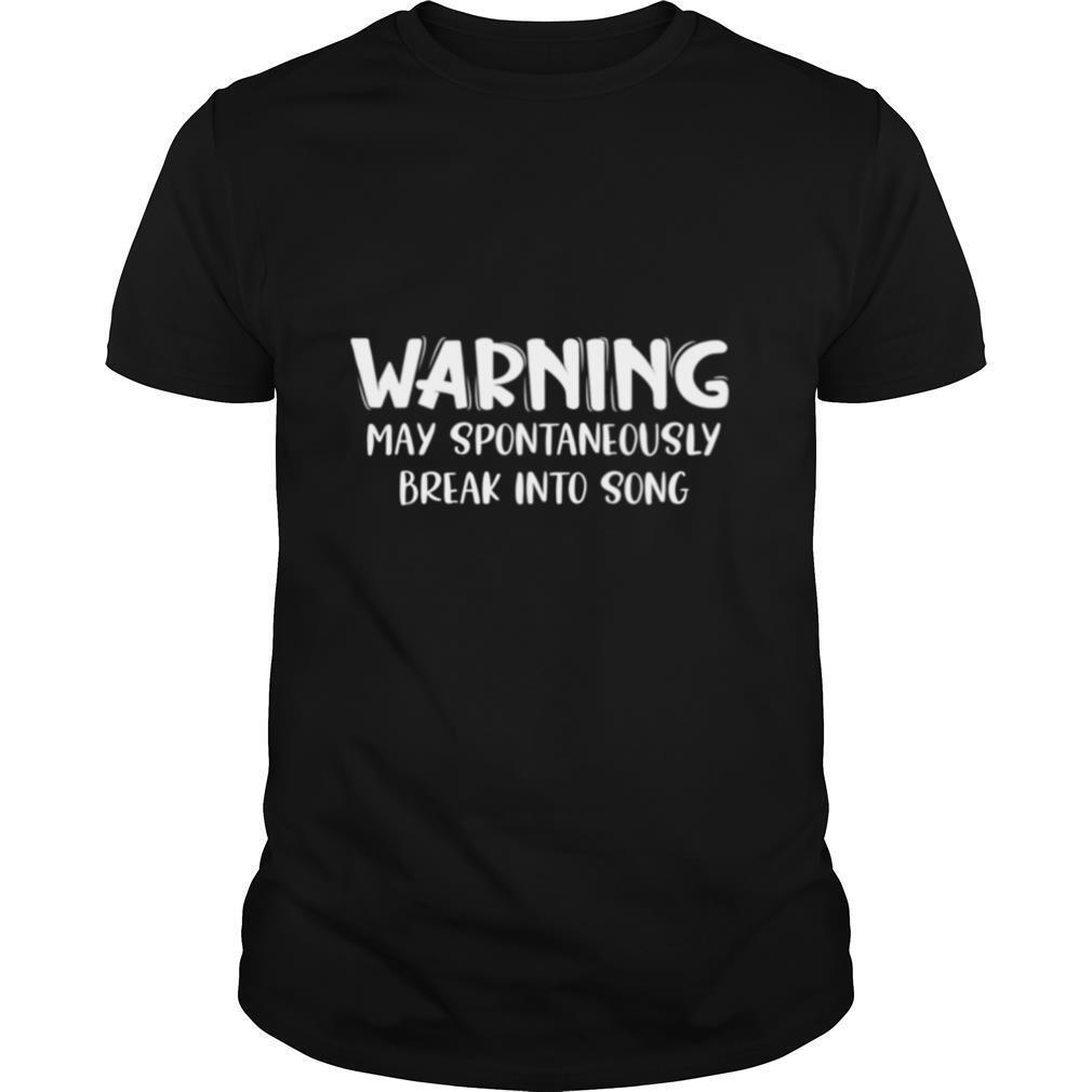 Warning May Spontaneously Break Into Song Music shirt