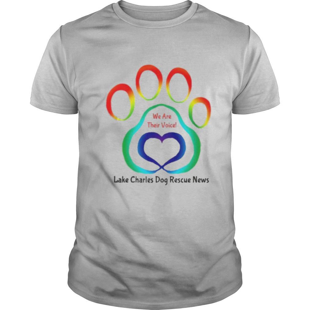We are their voice lake charles dog rescue news shirt