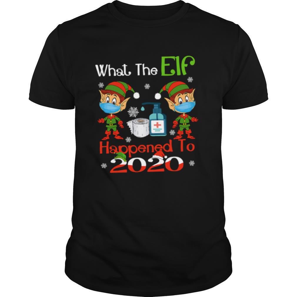 What The Elf Happened To 2020 Wear Mask Covid 19 Xmas shirt