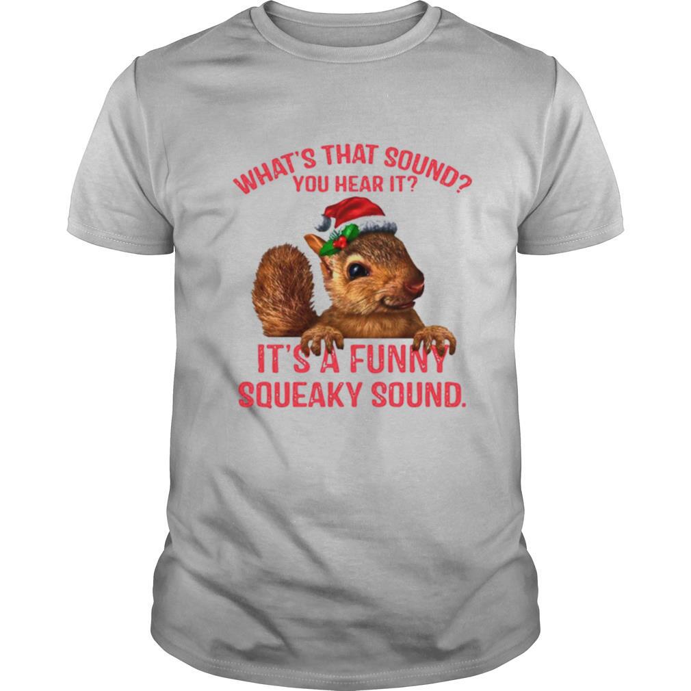 What’s That Sound You Hear It It’s A Funny Squeaky Sound Ugly Christmas shirt