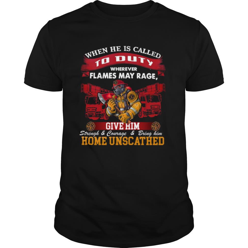 When He Is Called To Duty Wherever Flames My Rage Give Him shirt