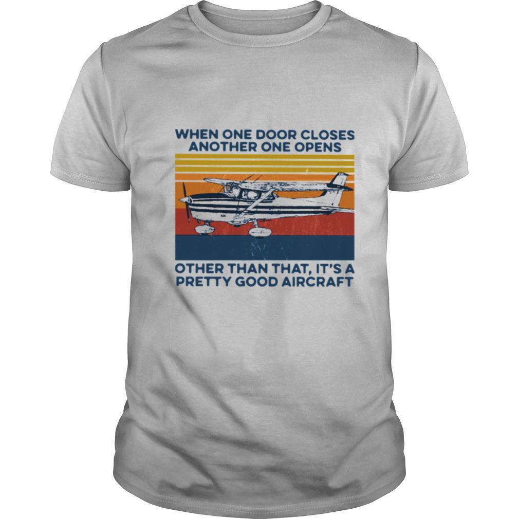 When One Door Closes Another One Opens Other Than That It's A Pretty Good Aircraft Vintage shirt