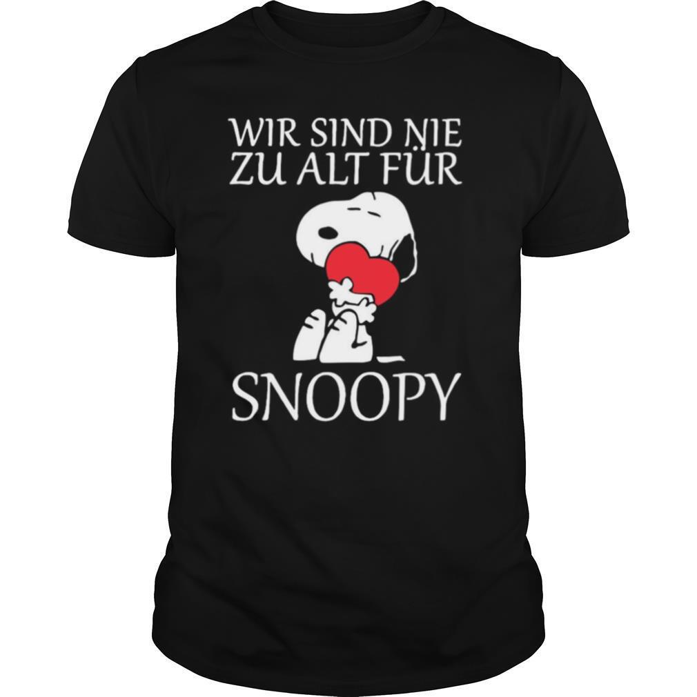 Wir Sind Nie Zu Alt Fur Snoopy shirt