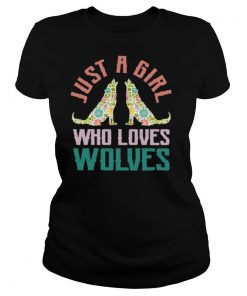 Wolf Just A Girl Who Loves Wolves shirt