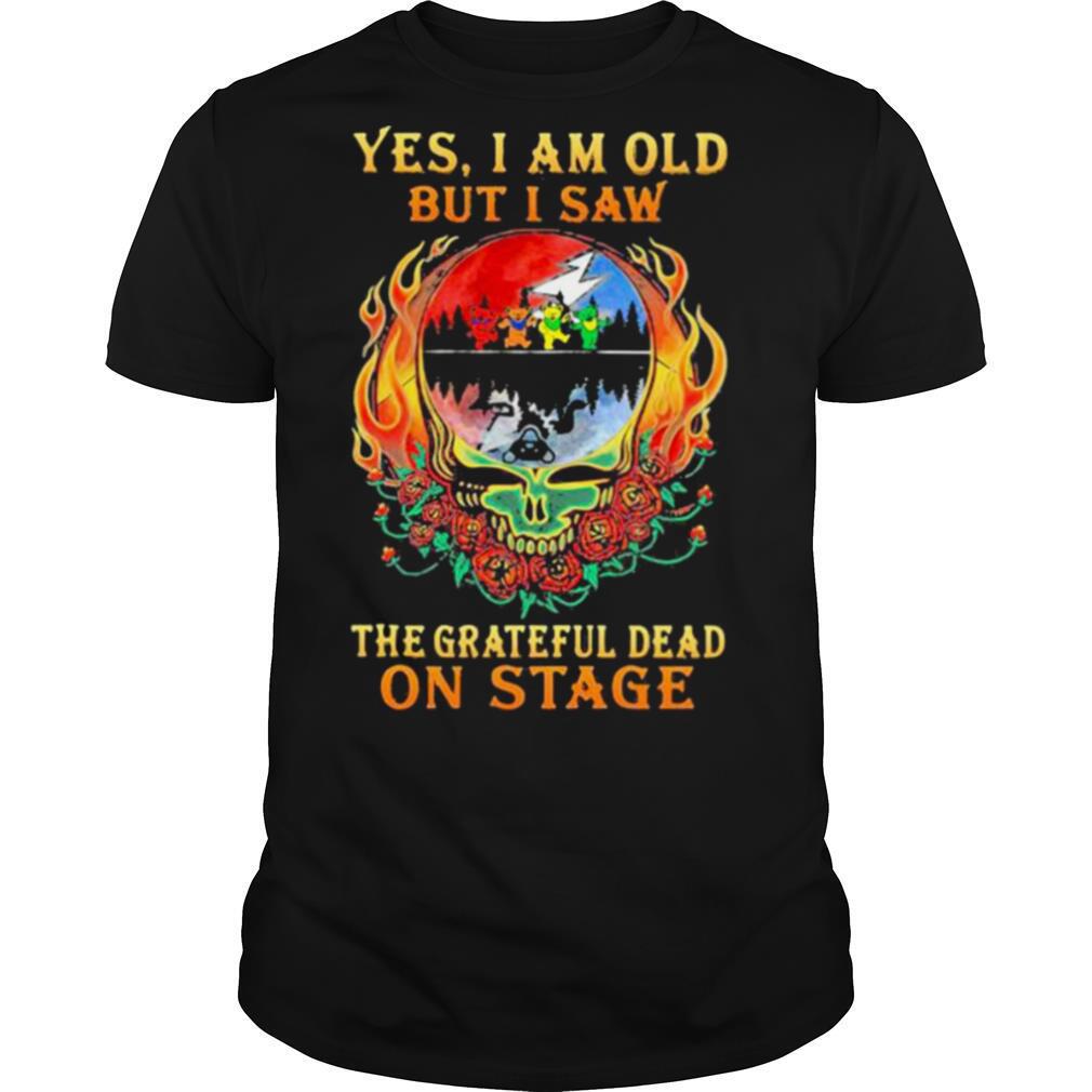Yes I Am Old But I Saw The Grateful Dead On Stage Skull Fire Roses shirt