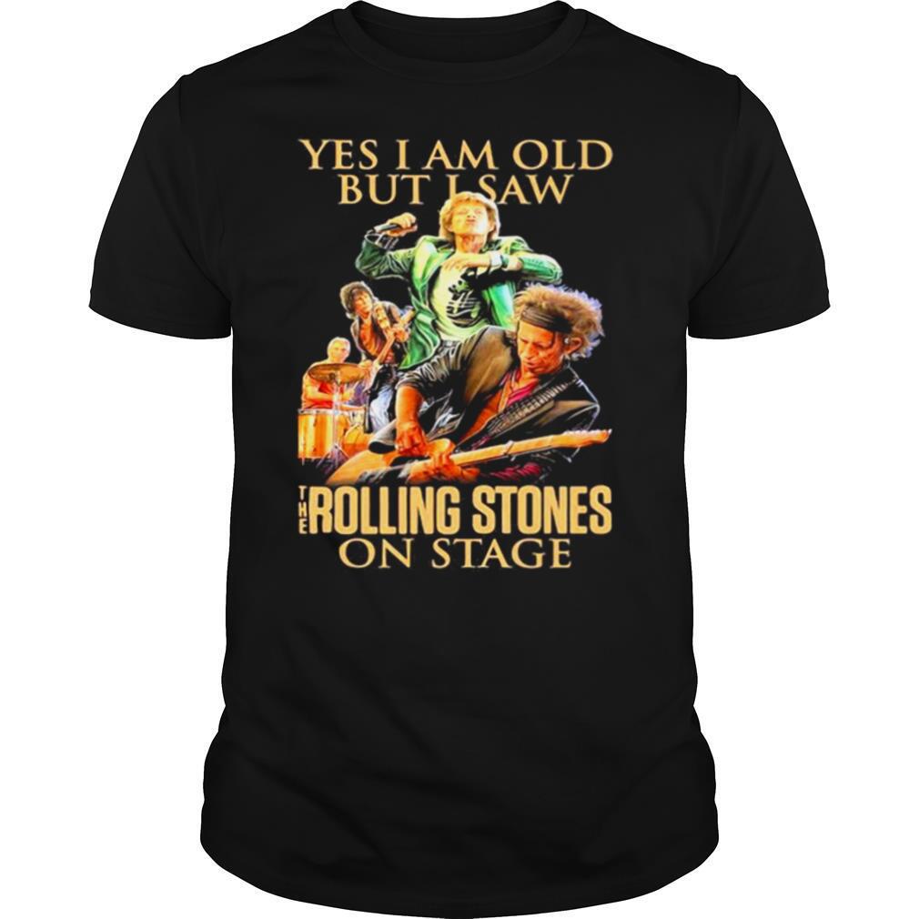 Yes I am old but I saw The Rolling Stones on stage shirt