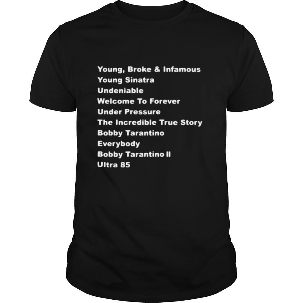 Young Broke and Infamous Young Sinatra Undeniable shirt