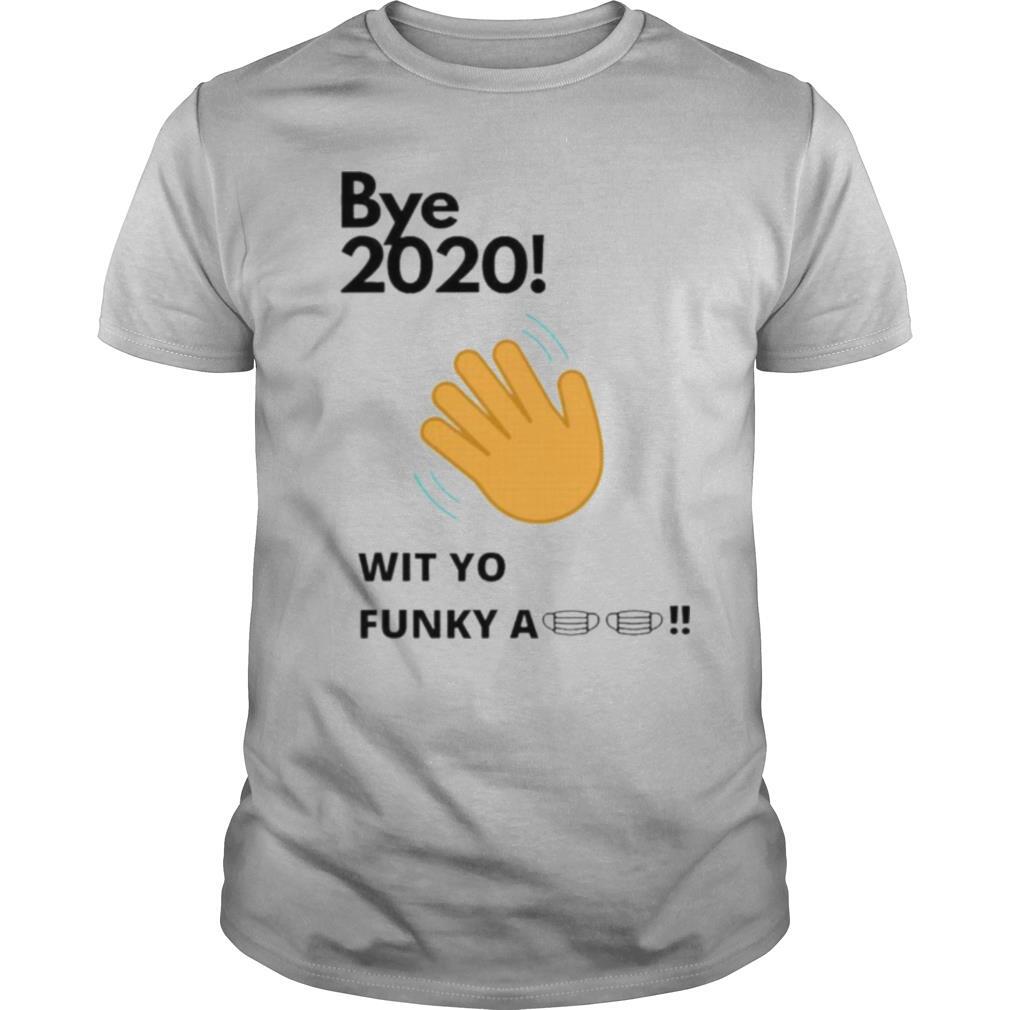 fficial bye 2020 quarantine wit yo funky a mask shirt