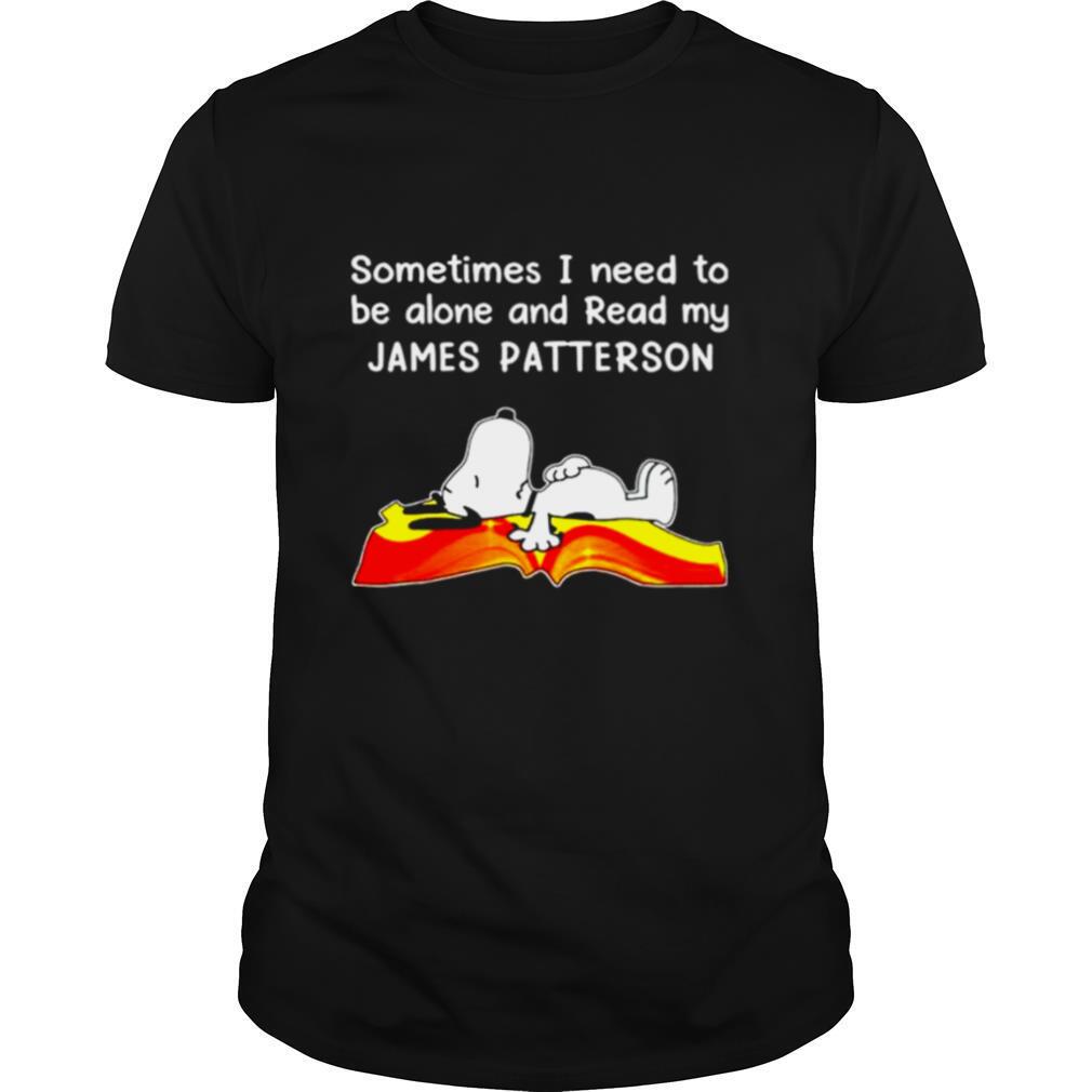 sometimes I need to be alone and read my James Patterson shirt