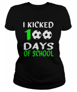 100th day for SoccerI Kicked 100 Days of school  Classic Women's T-shirt