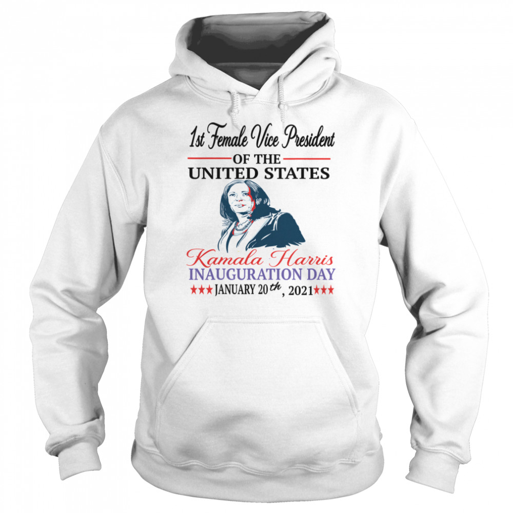 1st Female Vice President Of The United States Kamala Harris Inauguration Day 2021 Election Unisex Hoodie