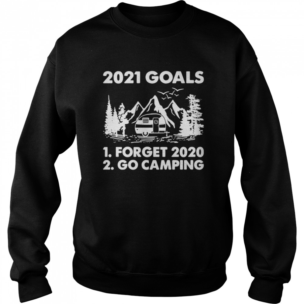 2021 Goals Forget 2020 Go Camping Unisex Sweatshirt