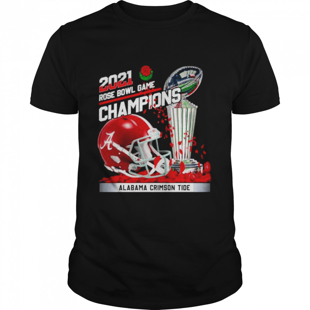 2021 Rose Bowl Game Champions Alabama Crimson Tide shirt