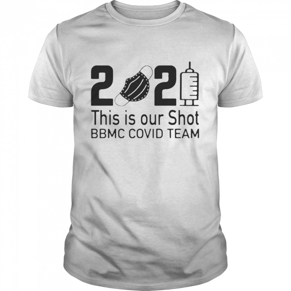 2021 This Is Our Shot BBMC Covid Team shirt