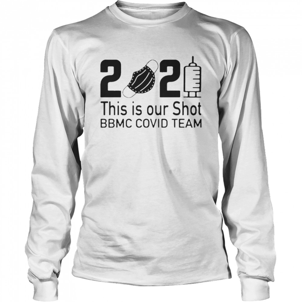 2021 This Is Our Shot BBMC Covid Team Long Sleeved T-shirt