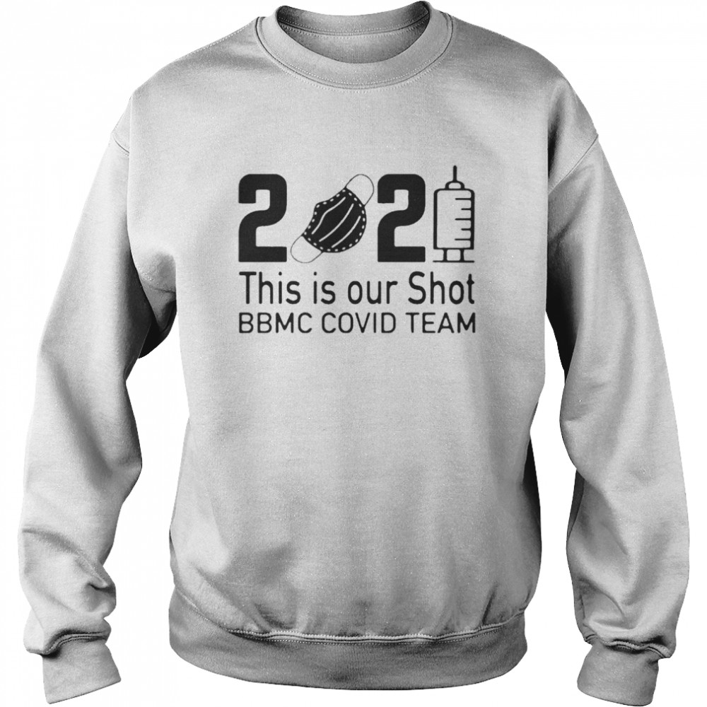 2021 This Is Our Shot BBMC Covid Team Unisex Sweatshirt