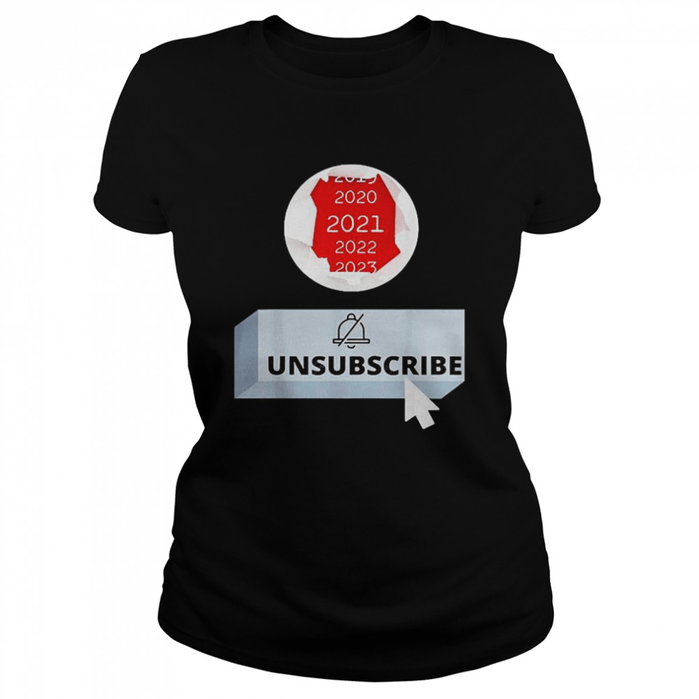 2021 Unsubscribe Classic Women's T-shirt
