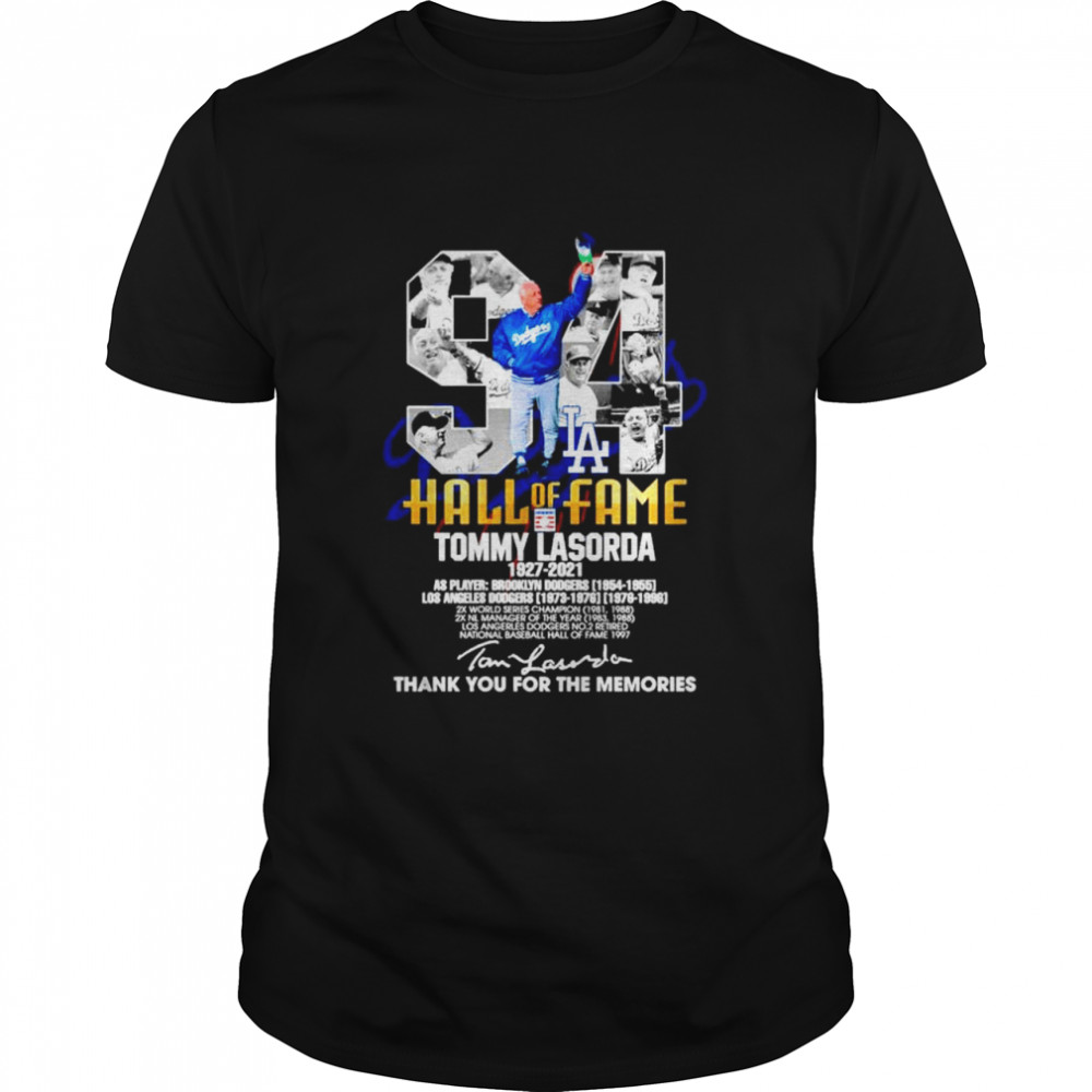 94 Hall of Fame Tommy Lasorda 1927 2021 thank you for the memories signature shirt
