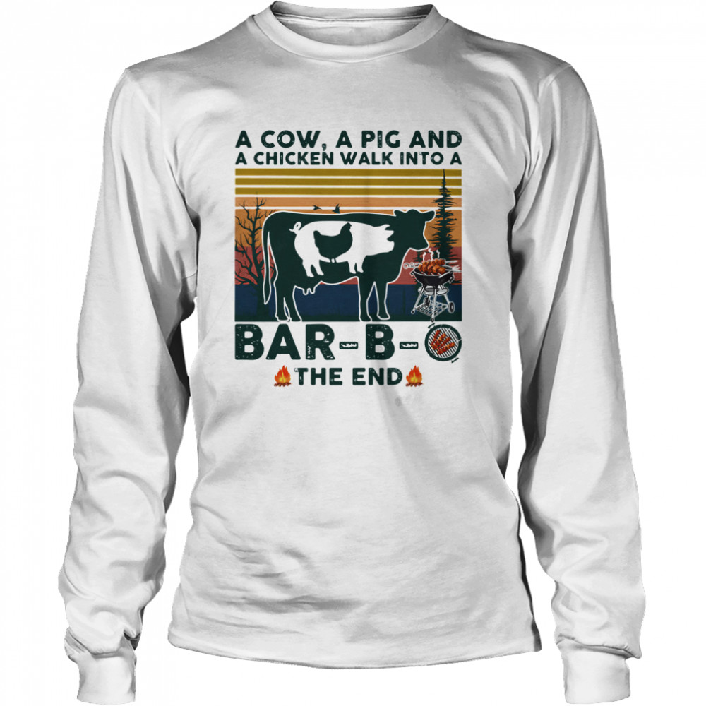 A Cow A Pig And A Chicken Walk into A Bar - B - O The End Vintage Long Sleeved T-shirt