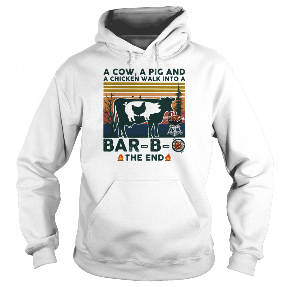 A Cow A Pig And A Chicken Walk into A Bar - B - O The End Vintage Unisex Hoodie