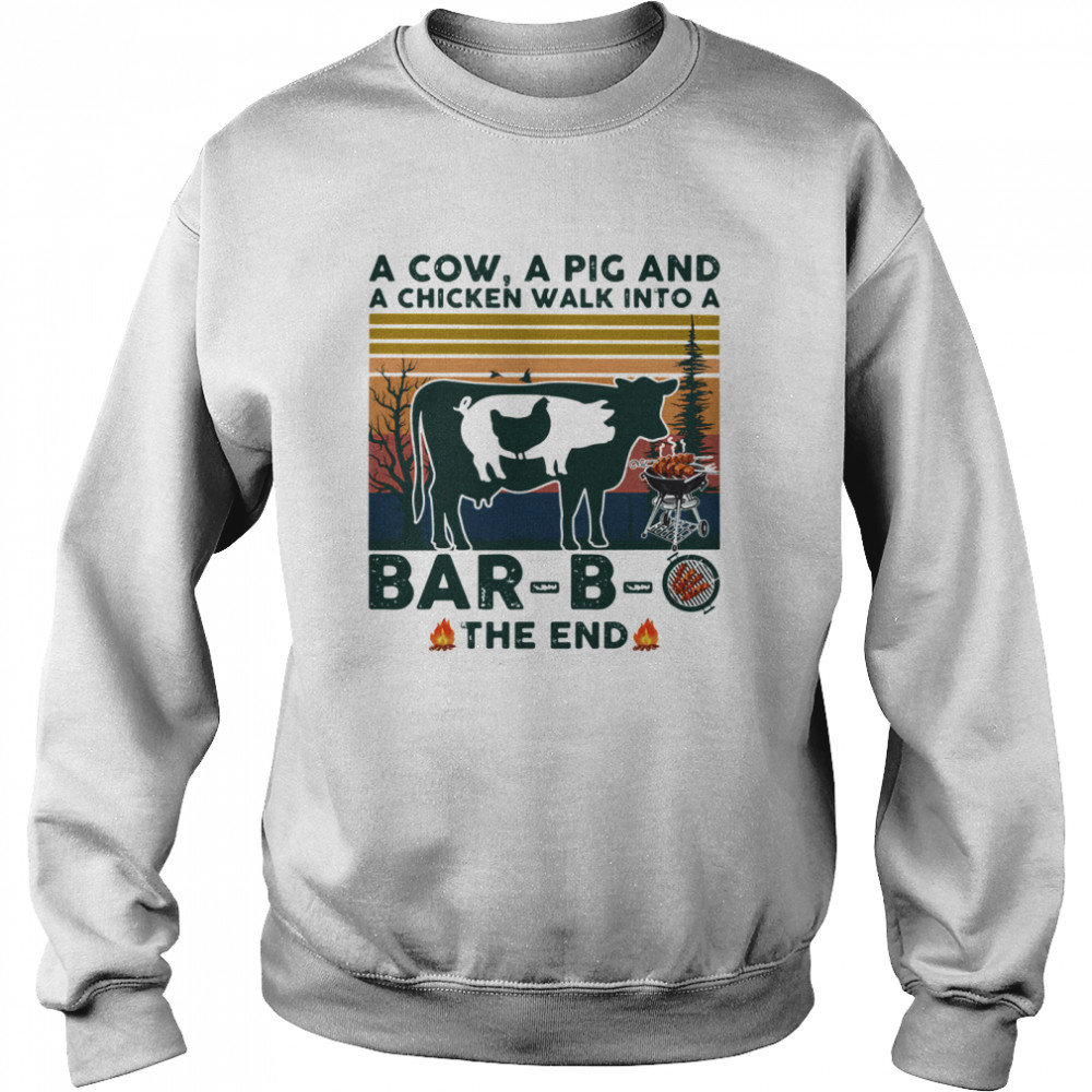 A Cow A Pig And A Chicken Walk into A Bar - B - O The End Vintage Unisex Sweatshirt