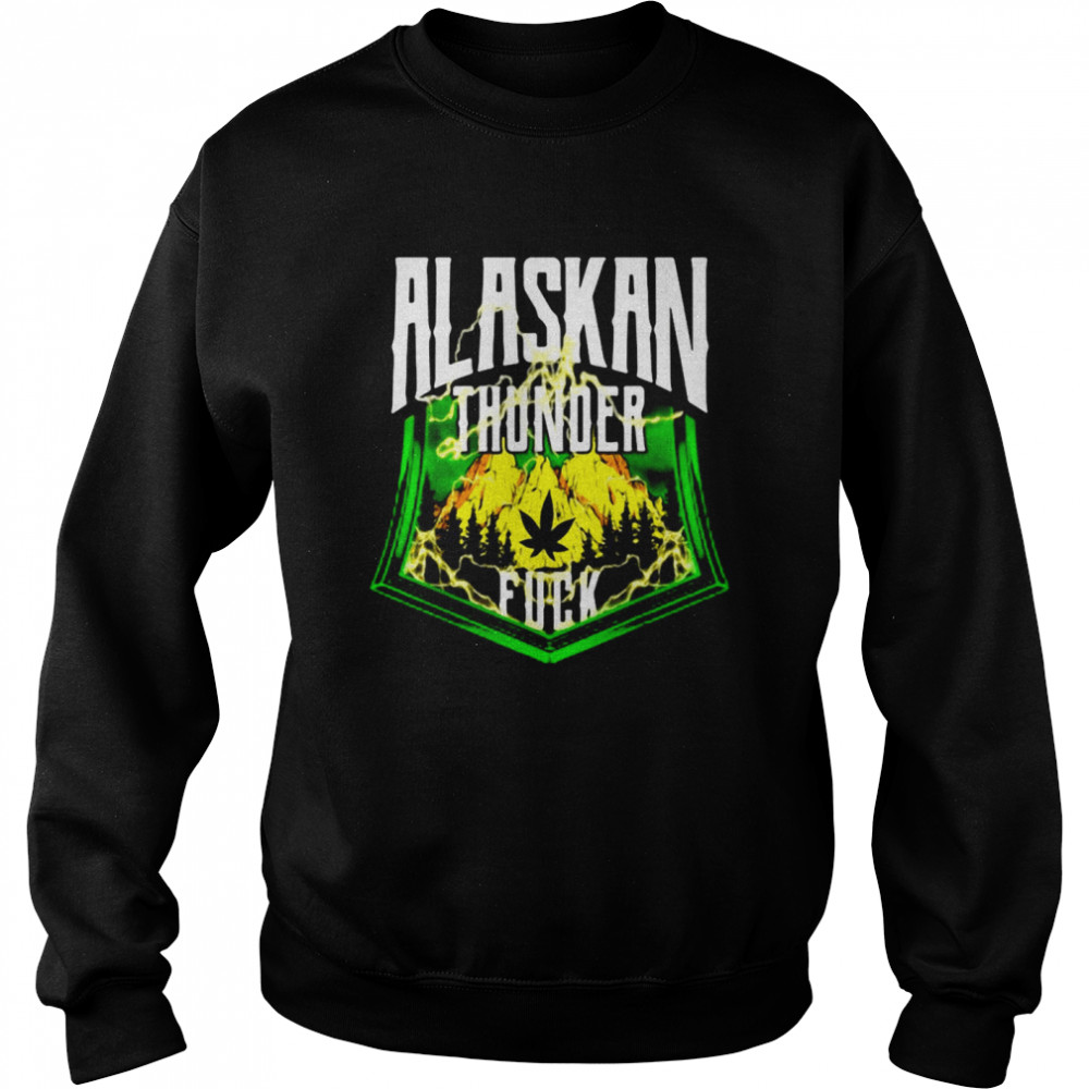 Alaskan Thunder Fuck Marijuana Strain Alaska Unisex Sweatshirt