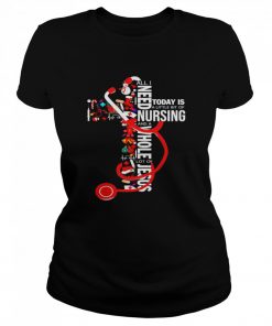 All I need today is a little bit of Nursing and a whole lot of jesus  Classic Women's T-shirt