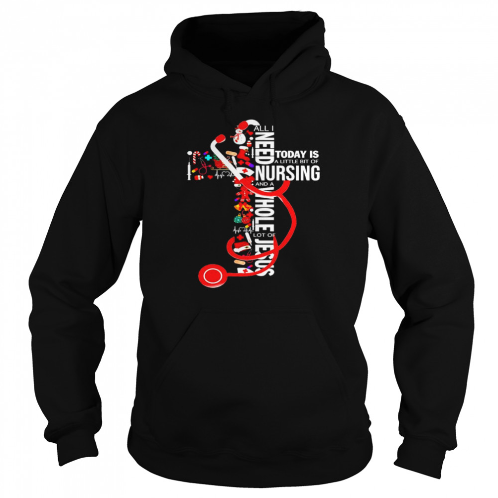 All I need today is a little bit of Nursing and a whole lot of jesus Unisex Hoodie