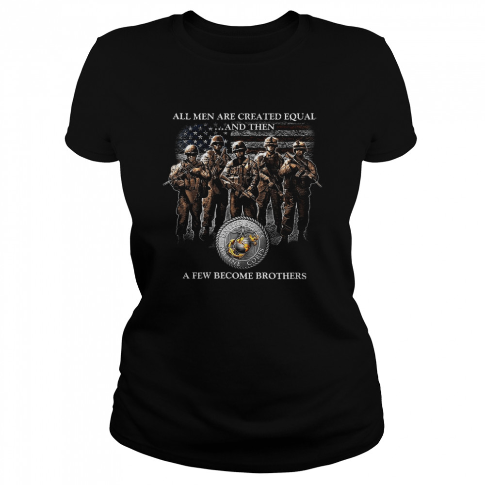 All Men Are Created Equal And Then A Few Become Brothers Classic Women's T-shirt