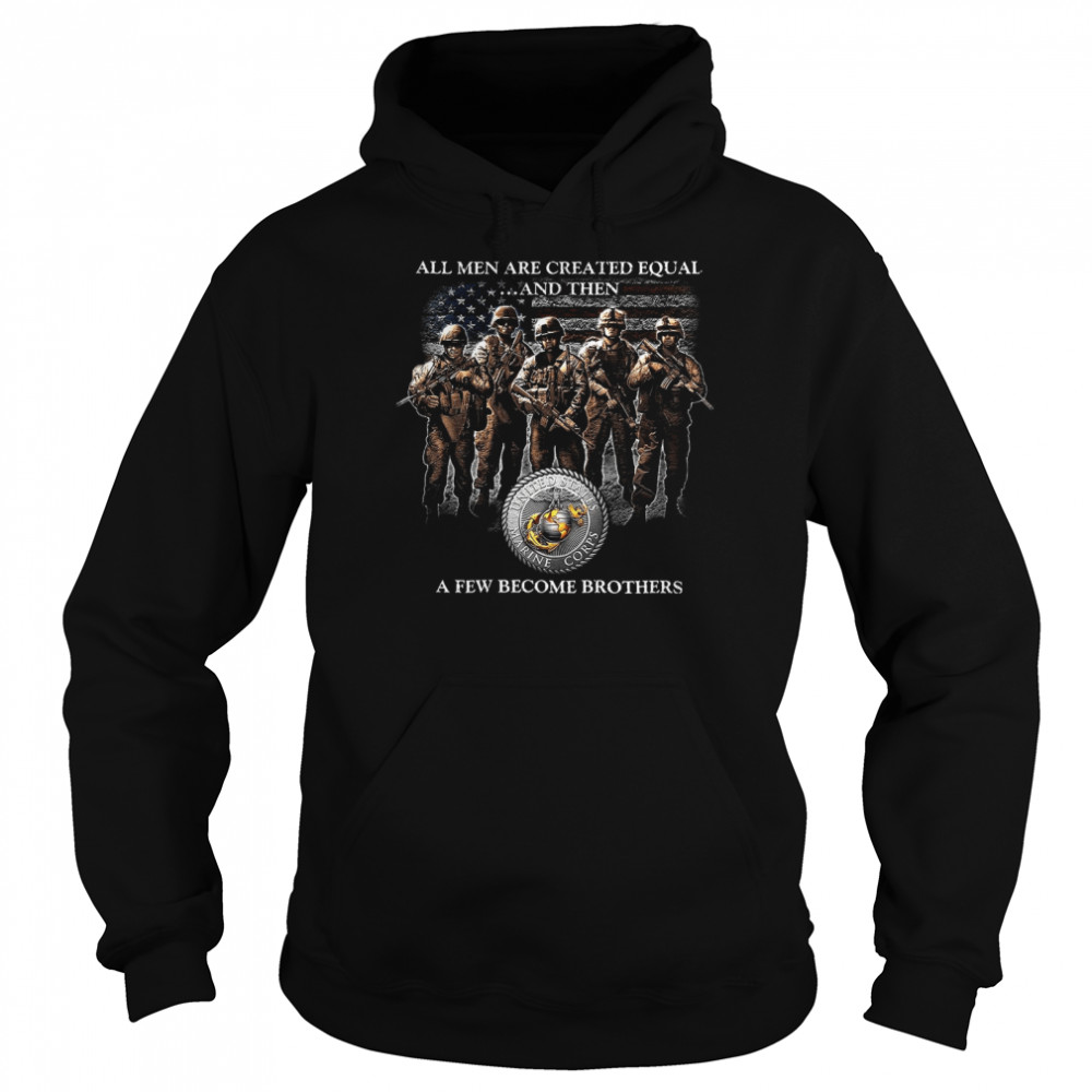 All Men Are Created Equal And Then A Few Become Brothers Unisex Hoodie