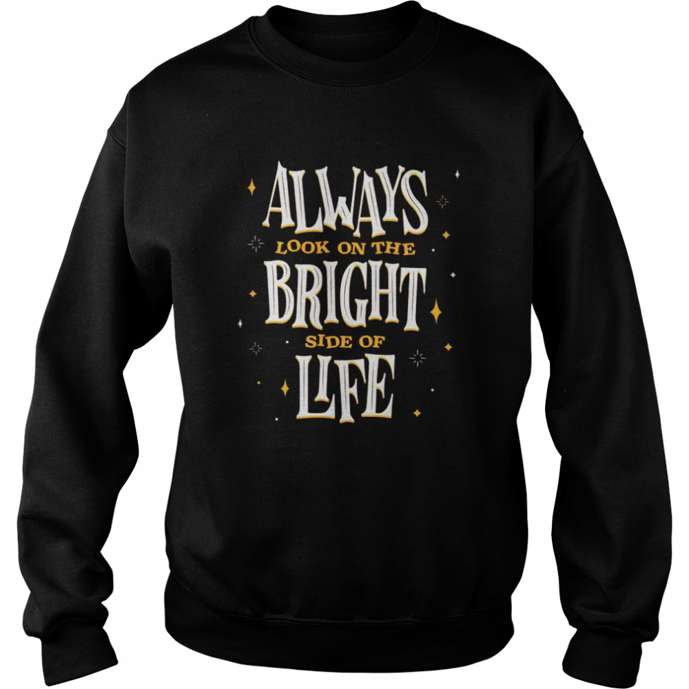 Always Look On The Bright Side of Life Unisex Sweatshirt