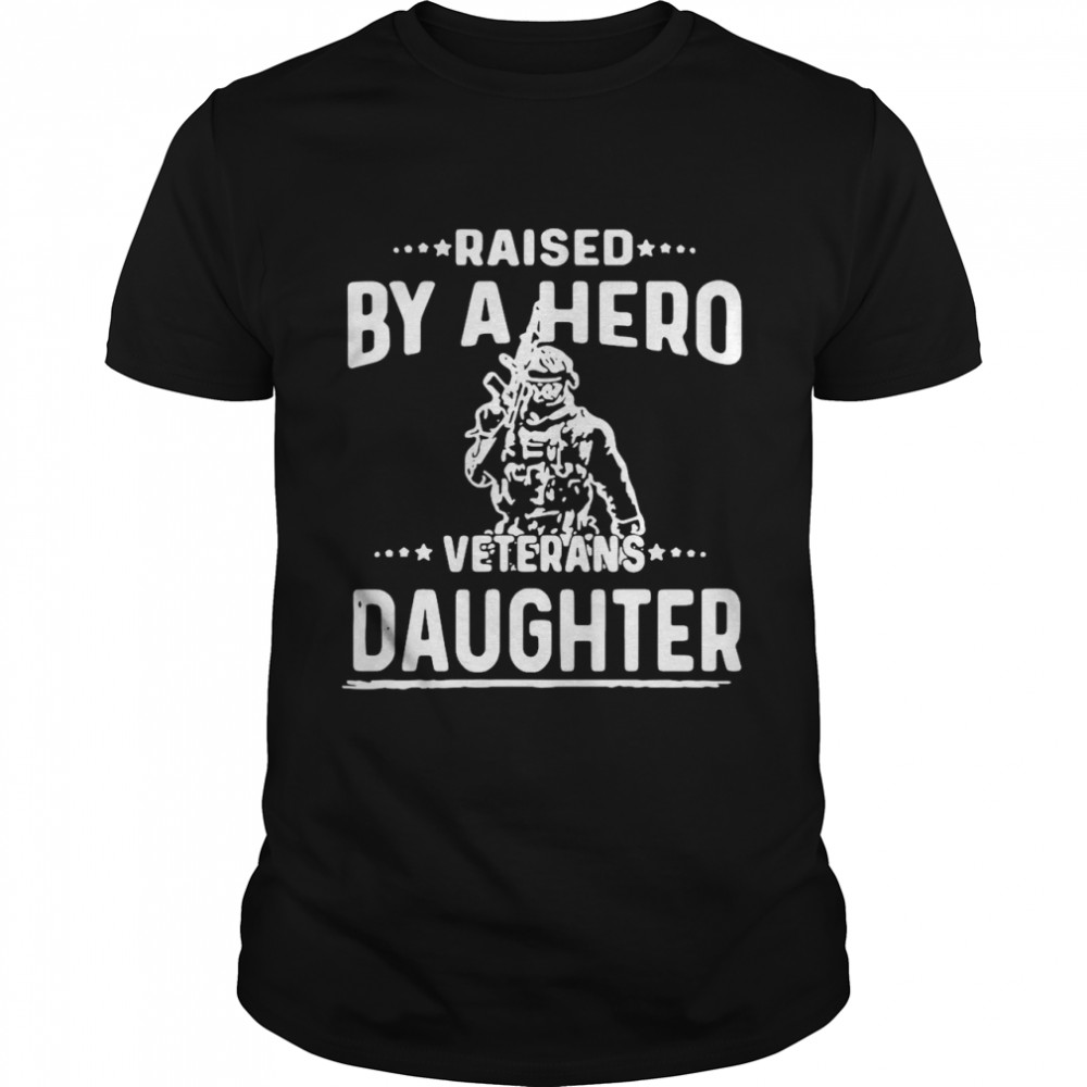 American Flag Fantastic Raised By A Hero Veterans Daughter shirt