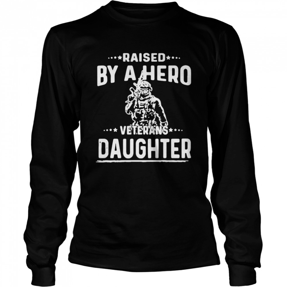 American Flag Fantastic Raised By A Hero Veterans Daughter Long Sleeved T-shirt