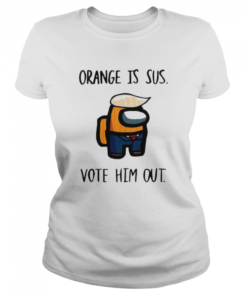 Among Us Orange is Sus vote him out  Classic Women's T-shirt