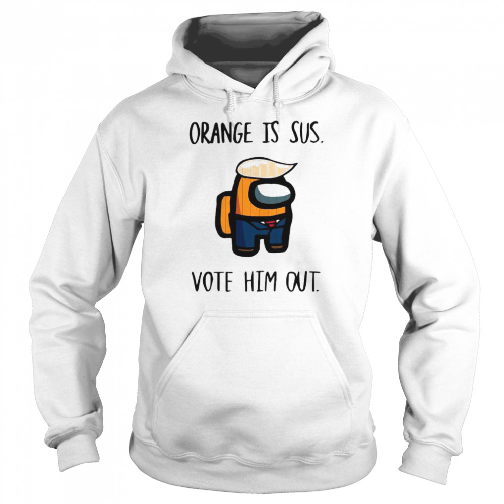 Among Us Orange is Sus vote him out Unisex Hoodie