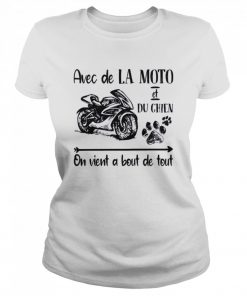 Avec De La Moto et Du Chien On Vient a Bout De Tout  Classic Women's T-shirt
