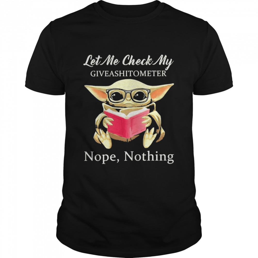Baby Yoda Let Me Check My Giveashittometer Nope Nothing shirt