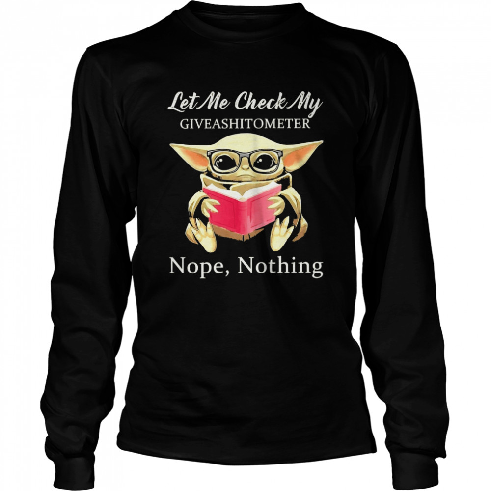 Baby Yoda Let Me Check My Giveashittometer Nope Nothing Long Sleeved T-shirt