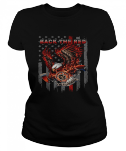 Back The Red Fire Courage Honor Rescue American Made Eagle American Flag  Classic Women's T-shirt