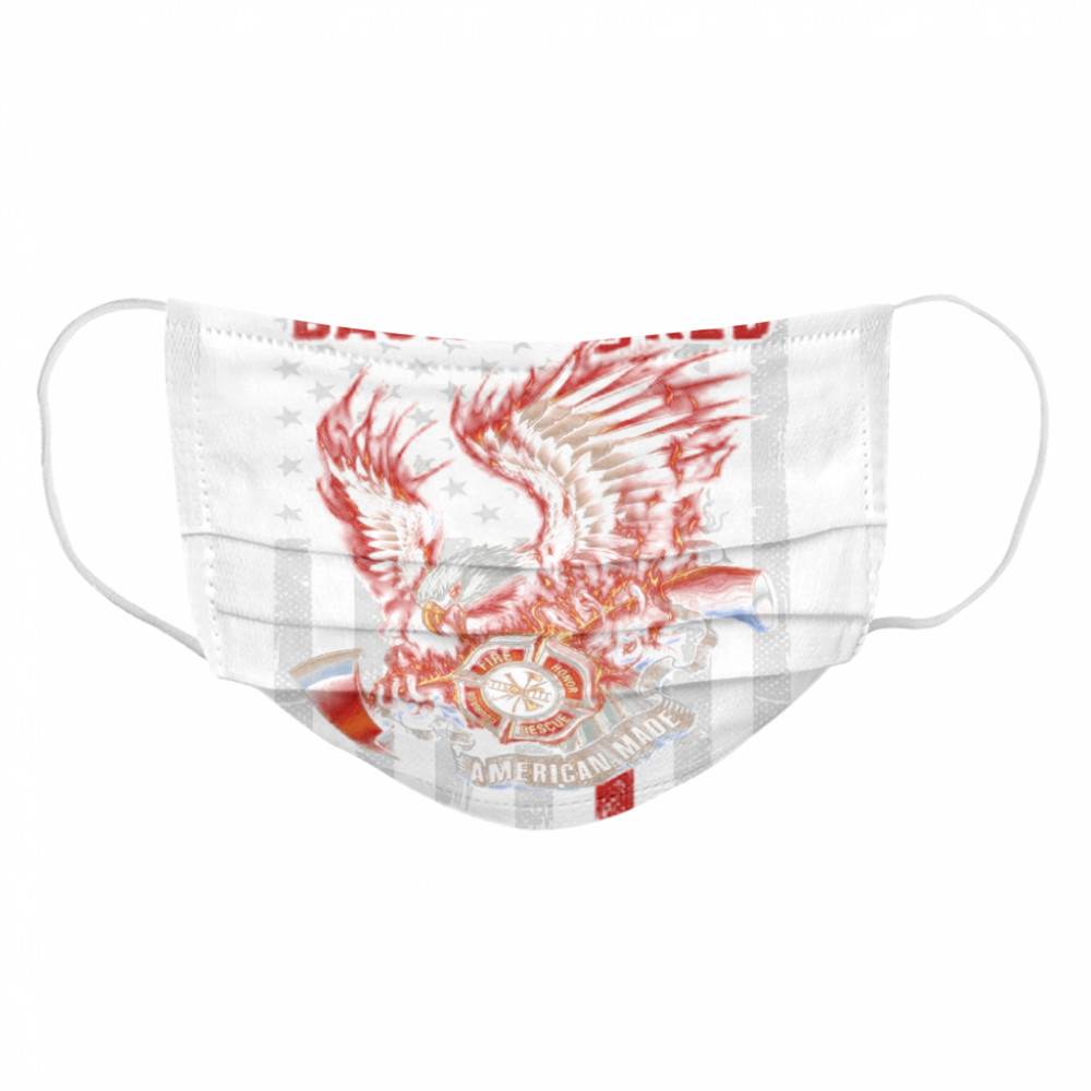 Back The Red Fire Courage Honor Rescue American Made Eagle American Flag Cloth Face Mask