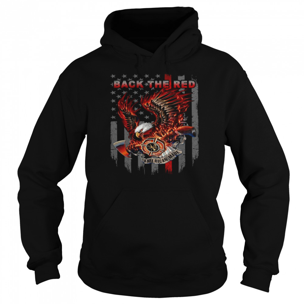 Back The Red Fire Courage Honor Rescue American Made Eagle American Flag Unisex Hoodie