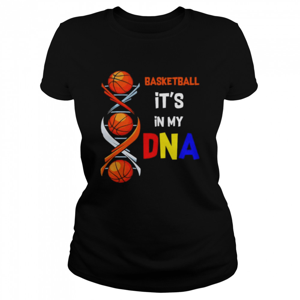 Basketball its in my DNA Classic Women's T-shirt