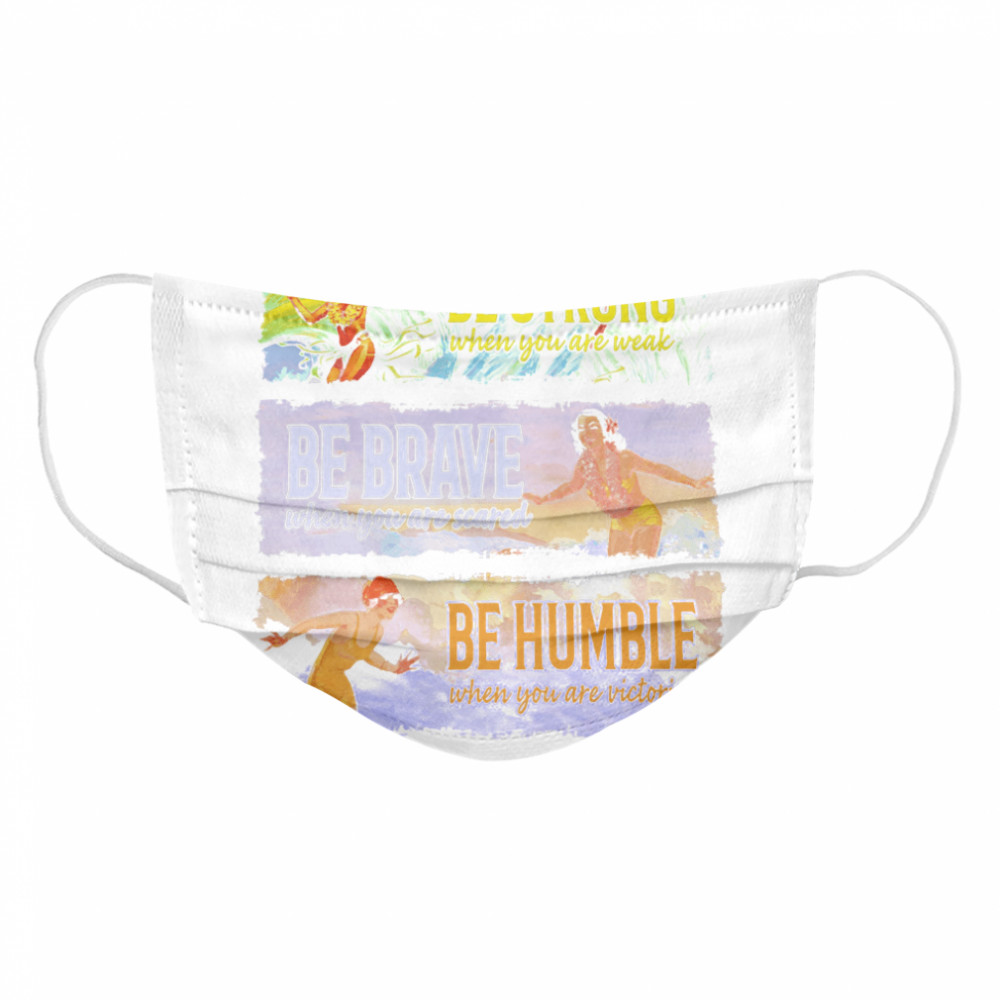 Be strong be brave be humble Cloth Face Mask