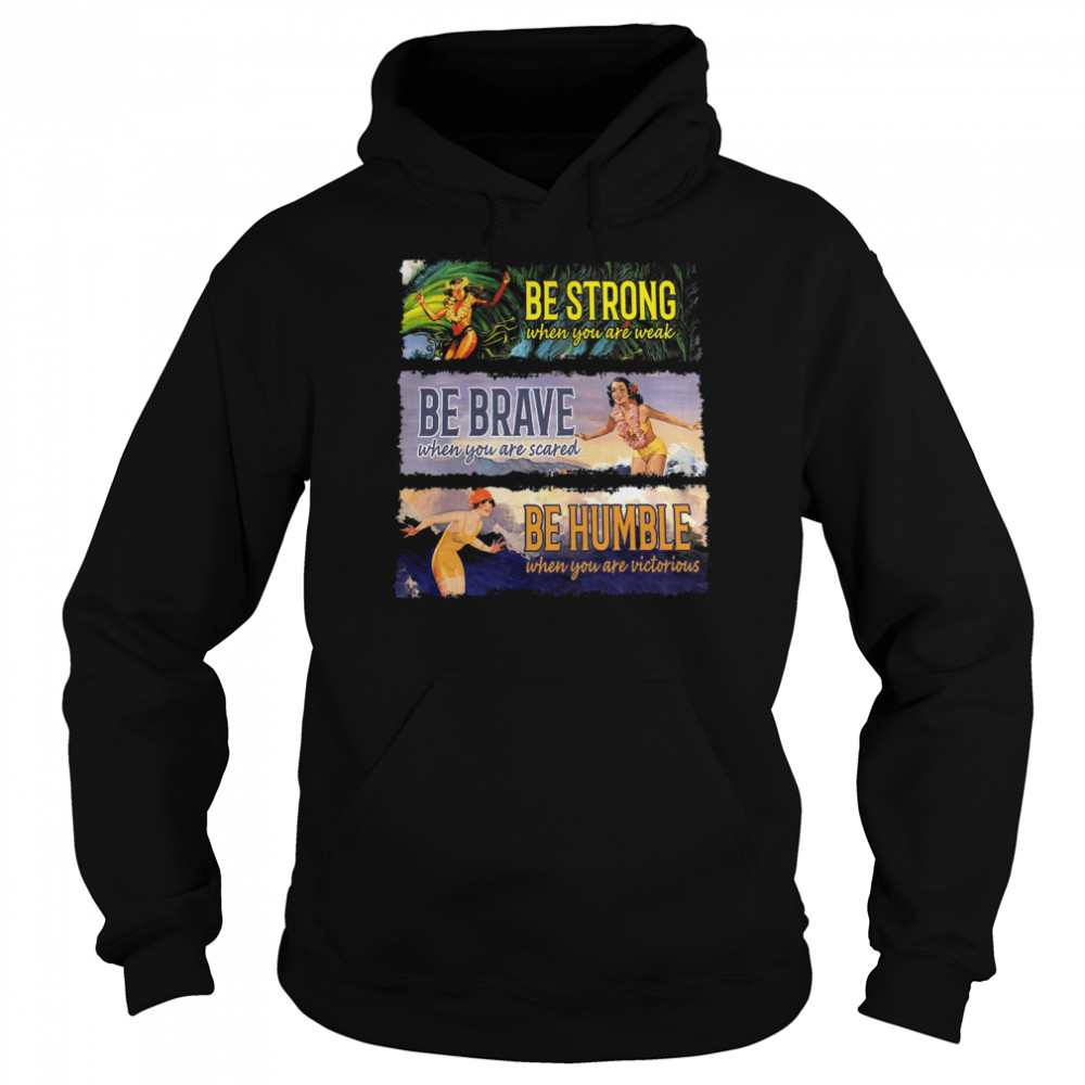 Be strong be brave be humble Unisex Hoodie