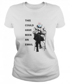 Bernie Sanders This Could Have Been An Email  Classic Women's T-shirt
